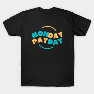 Monday PayDay T-Shirt